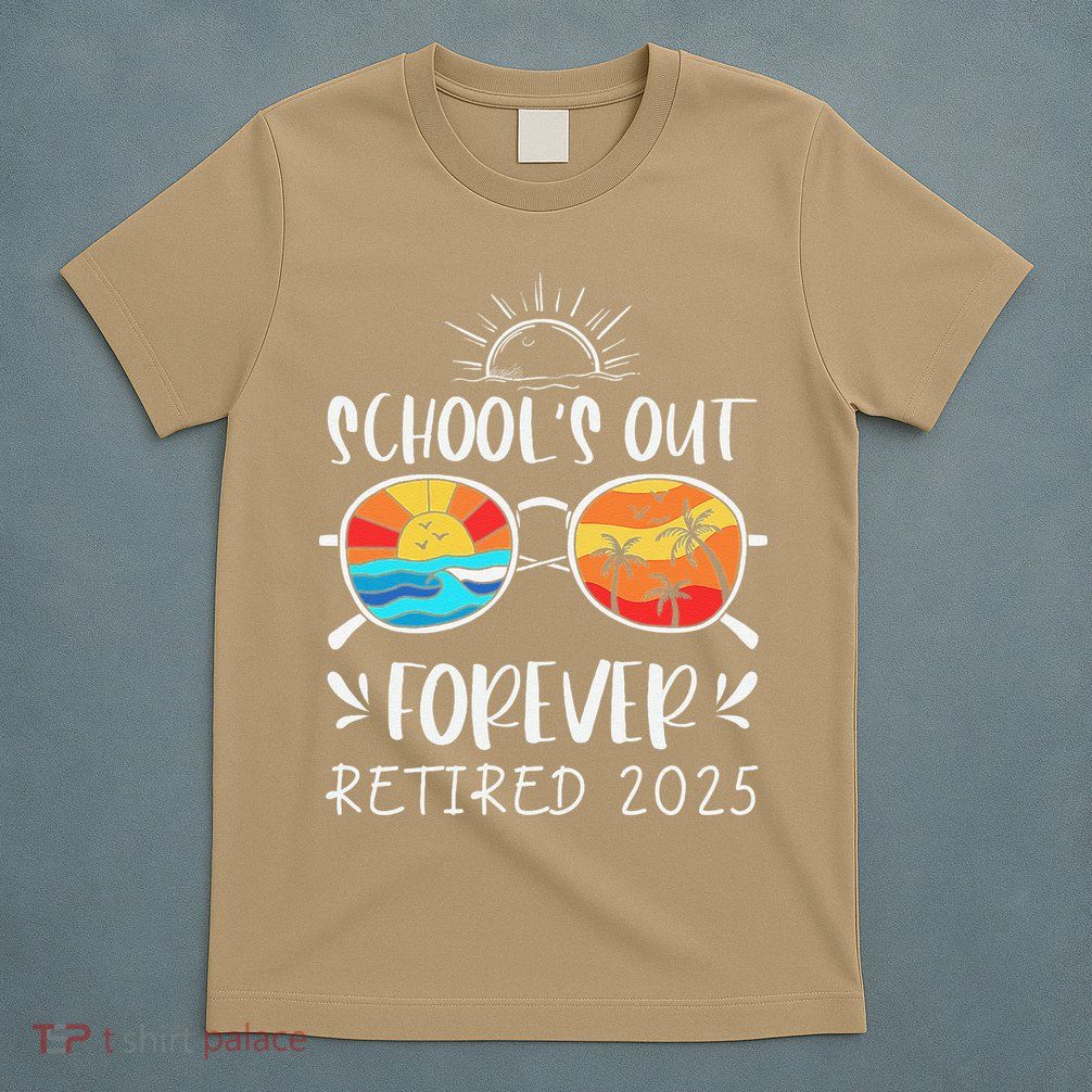 Schools Out Forever School Teacher Retired 2025 Retirement T-Shirt