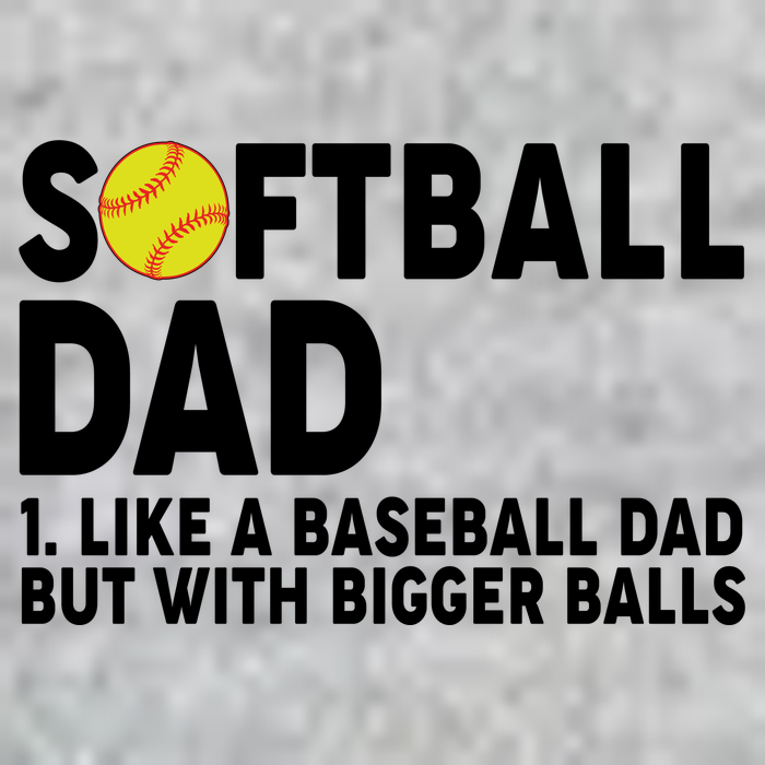 Softball Dad Like A Baseball Dad But With Bigger Balls Long Sleeve Shirt
