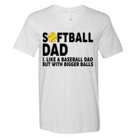 Softball Dad Like A Baseball Dad But With Bigger Balls V-Neck T-Shirt