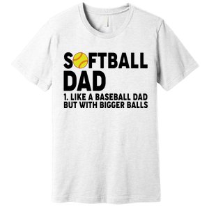 Softball Dad Like A Baseball Dad But With Bigger Balls Premium T-Shirt