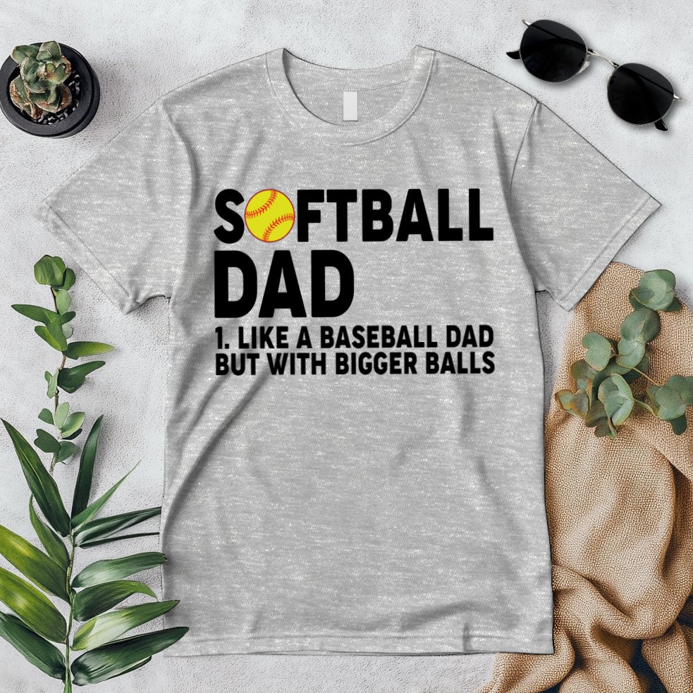 Softball Dad Like A Baseball Dad But With Bigger Balls Premium T-Shirt
