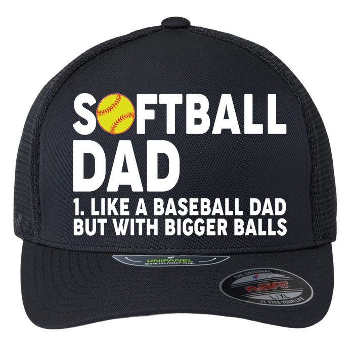 Softball Dad Like A Baseball Dad But With Bigger Balls Flexfit Unipanel Trucker Cap