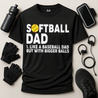 Softball Dad Like A Baseball Dad But With Bigger Balls Performance Shirt