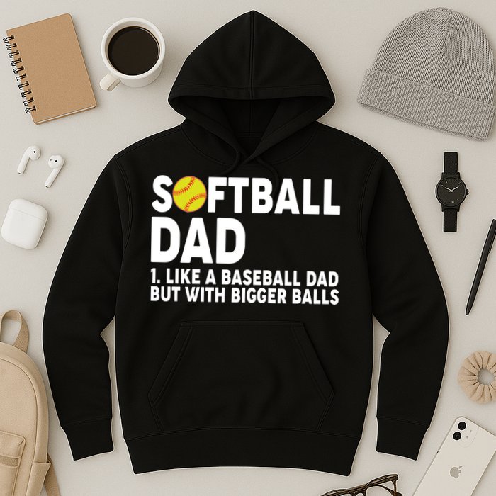Softball Dad Like A Baseball Dad But With Bigger Balls Hoodie