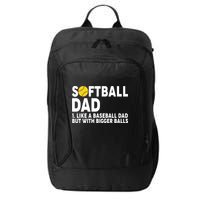 Softball Dad Like A Baseball Dad But With Bigger Balls City Backpack