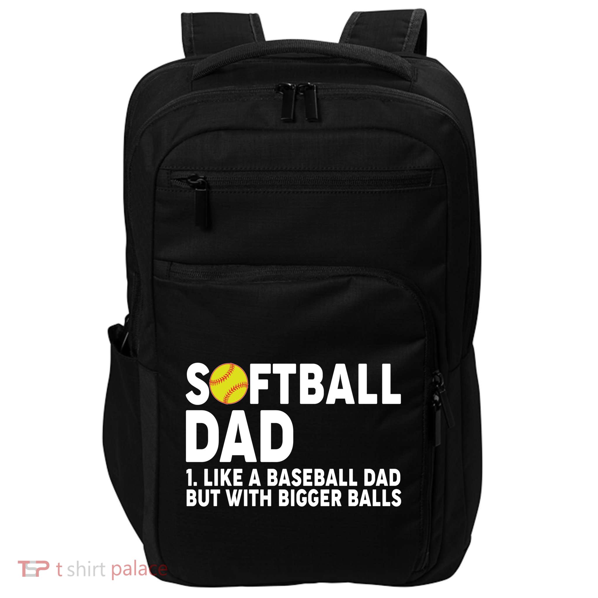 Softball Dad Like A Baseball Dad But With Bigger Balls Impact Tech Backpack