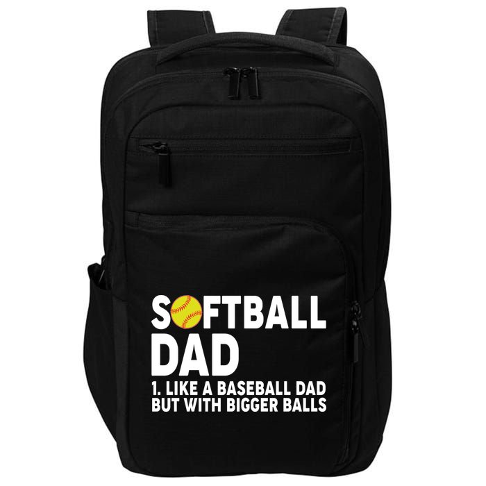 Softball Dad Like A Baseball Dad But With Bigger Balls Impact Tech Backpack