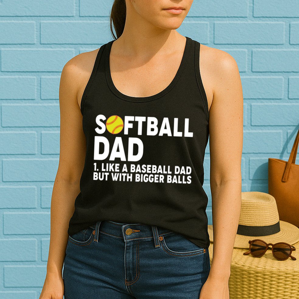 Softball Dad Like A Baseball Dad But With Bigger Balls Womens Tank Top