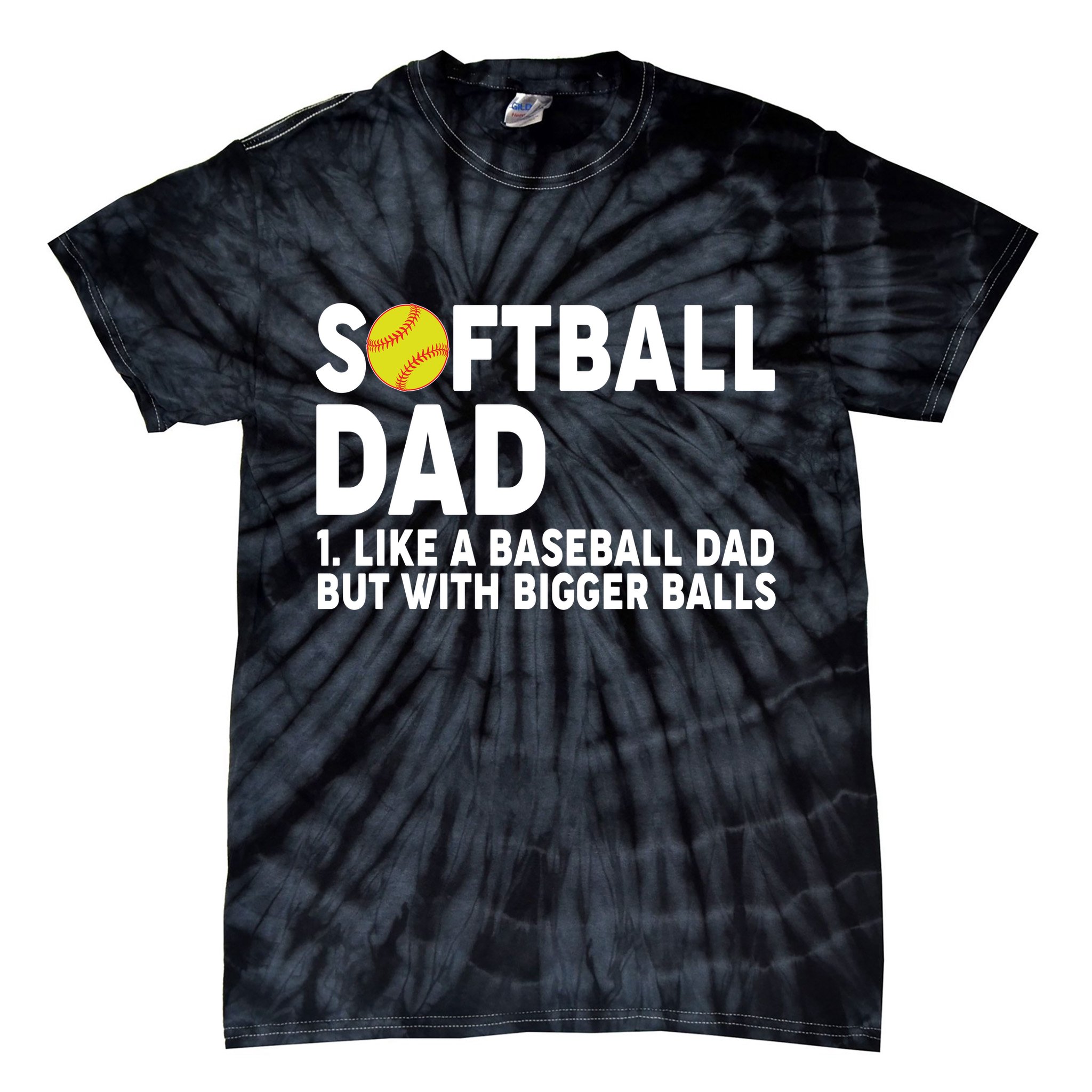 Softball Dad Like A Baseball Dad But With Bigger Balls Tie-Dye T-Shirt