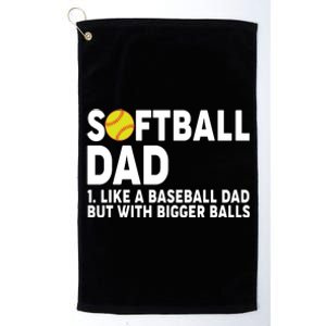 Softball Dad Like A Baseball Dad But With Bigger Balls Platinum Collection Golf Towel