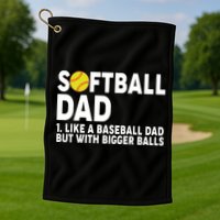 Softball Dad Like A Baseball Dad But With Bigger Balls Golf Towel