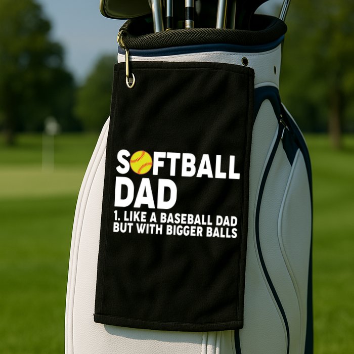 Softball Dad Like A Baseball Dad But With Bigger Balls Golf Towel