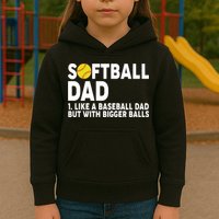 Softball Dad Like A Baseball Dad But With Bigger Balls Kids Hoodie