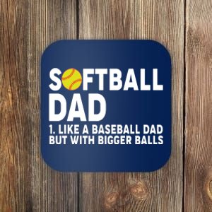 Softball Dad Like A Baseball Dad But With Bigger Balls Coaster