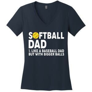 Softball Dad Like A Baseball Dad But With Bigger Balls Women's V-Neck T-Shirt