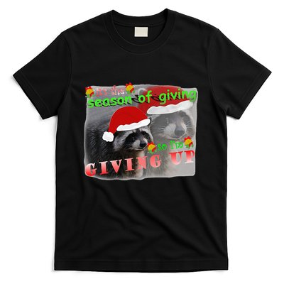 Season Of Giving So IM Giving Up Sad Raccoon Ugly Christmas T-Shirt