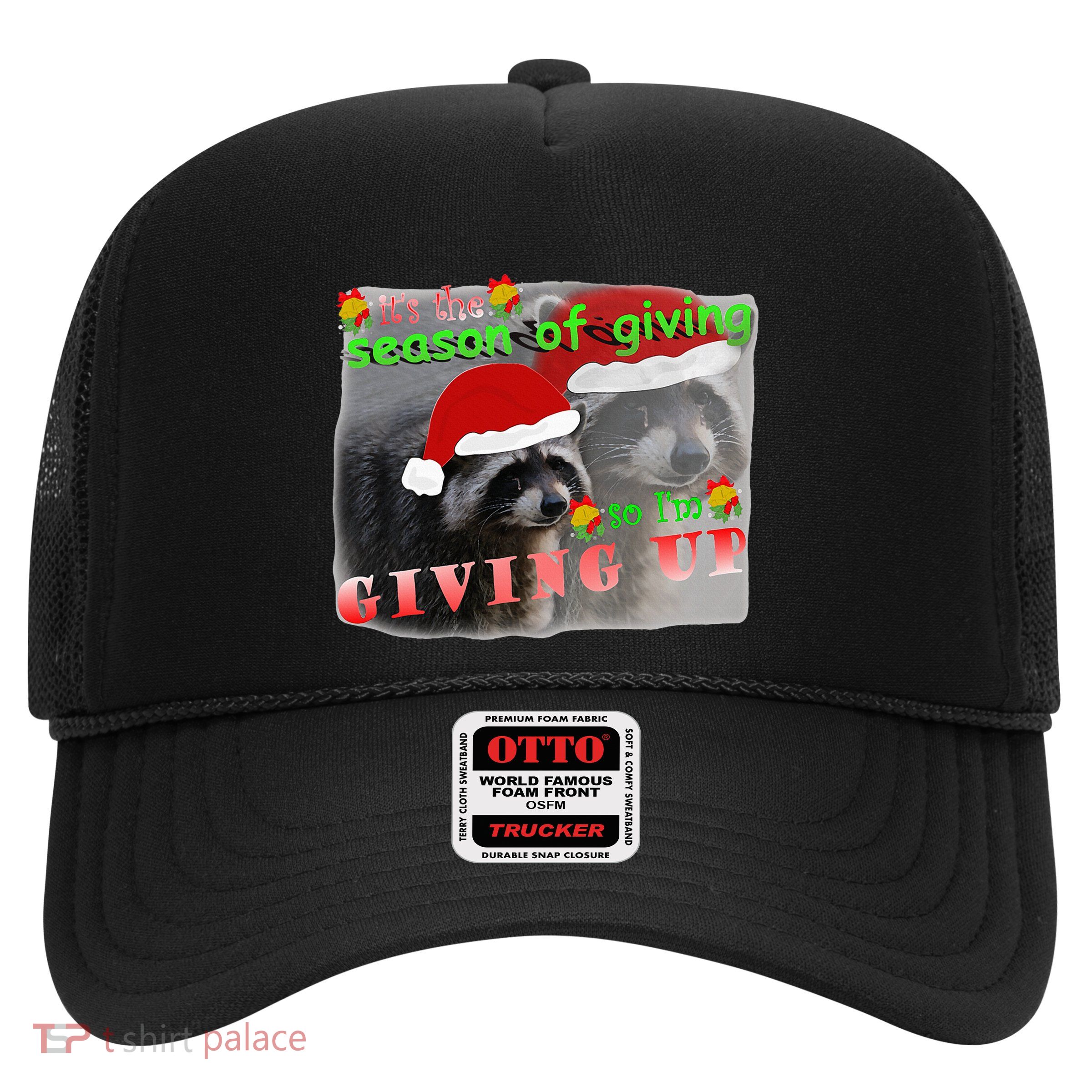 Season Of Giving So IM Giving Up Sad Raccoon Ugly Christmas Trucker Hat