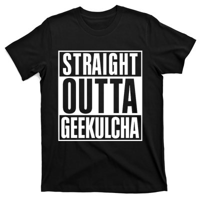 Straight Outta Geekulcha T-Shirt