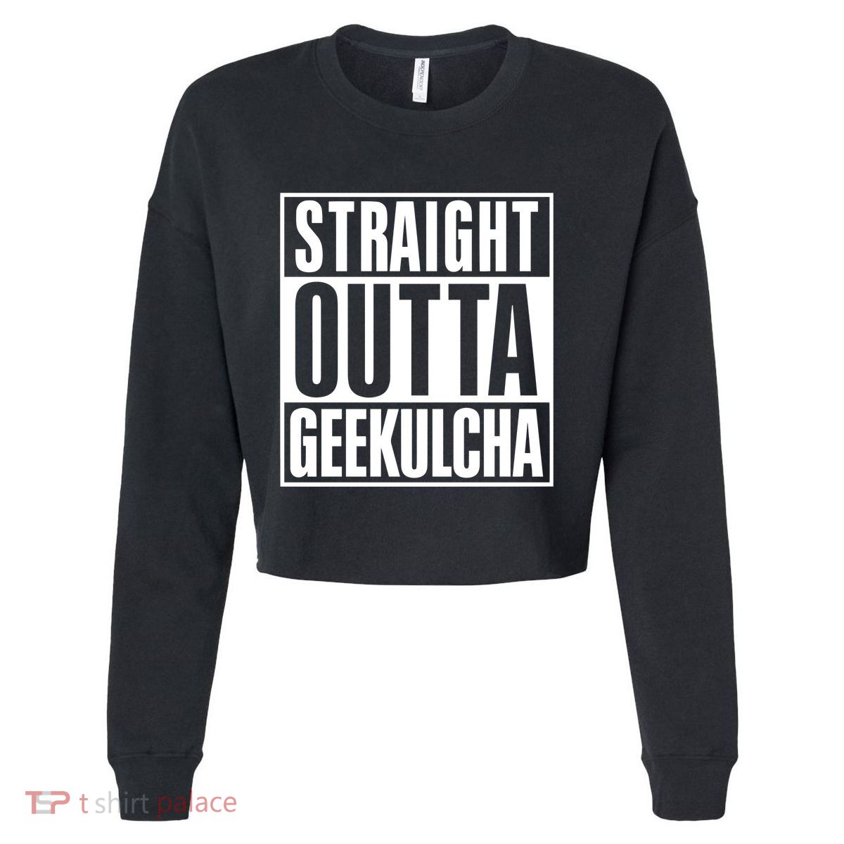Straight Outta Geekulcha Cropped Pullover Crew
