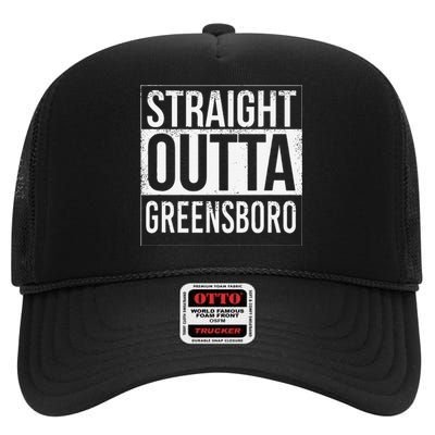 Straight Outta Greensboro Usa American Hometown City High Crown Mesh Back Trucker Hat