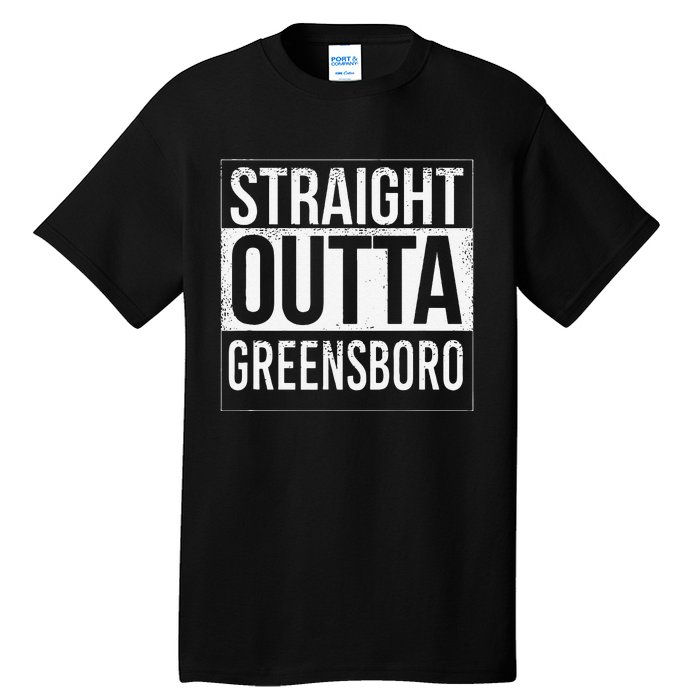 Straight Outta Greensboro Usa American Hometown City Tall T-Shirt