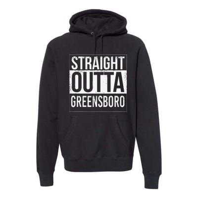 Straight Outta Greensboro Usa American Hometown City Premium Hoodie