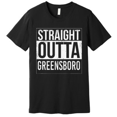 Straight Outta Greensboro Usa American Hometown City Premium T-Shirt