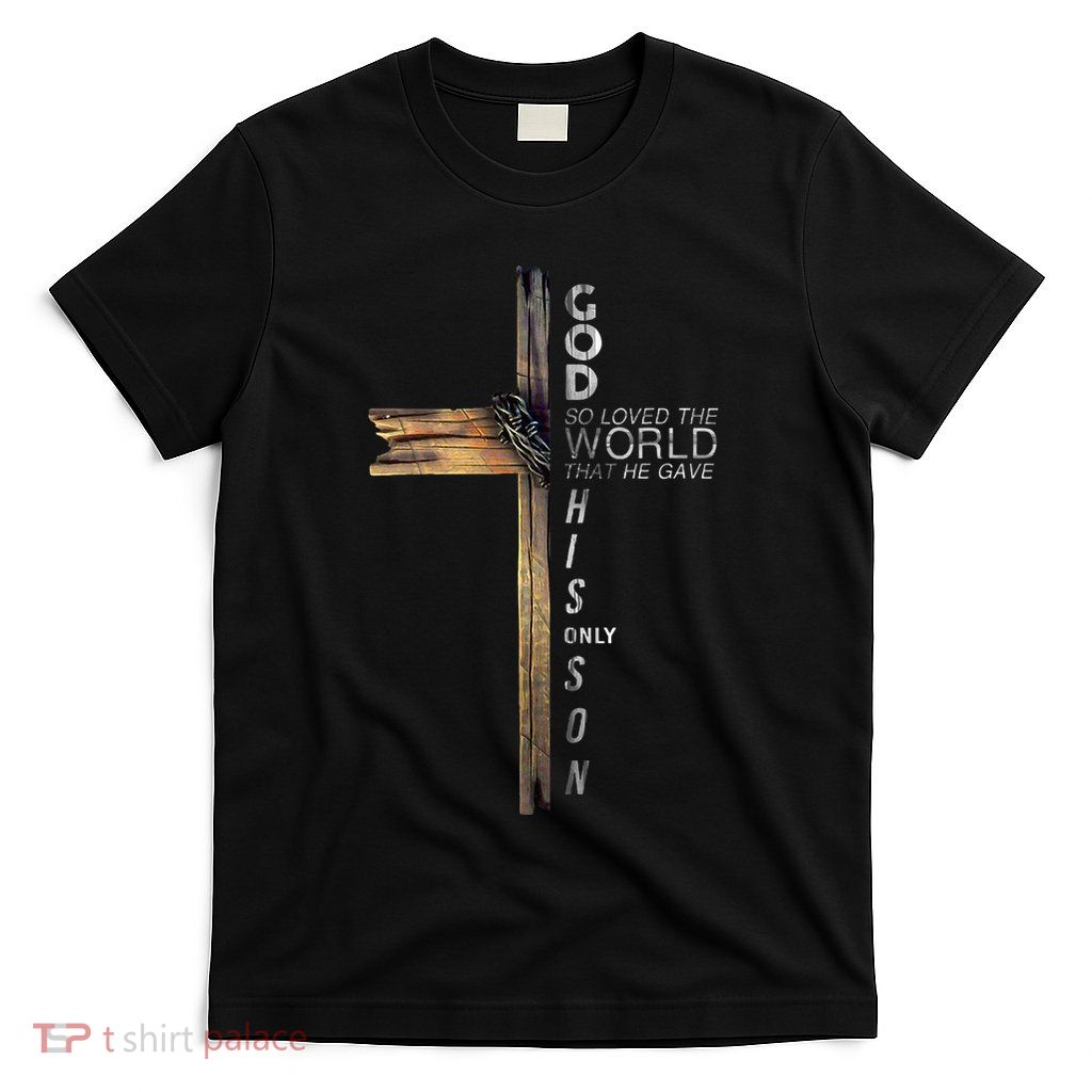 Son Of God Jesus Christ Cross Christian 9 John 316 T-Shirt