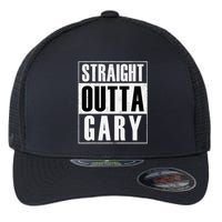 Straight Outta Gary Indiana And In Funny Flexfit Unipanel Trucker Cap