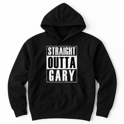 Straight Outta Gary Indiana And In Funny Hoodie
