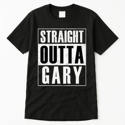 Straight Outta Gary Indiana And In Funny Tall T-Shirt