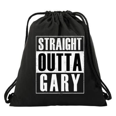Straight Outta Gary Indiana And In Funny Drawstring Bag