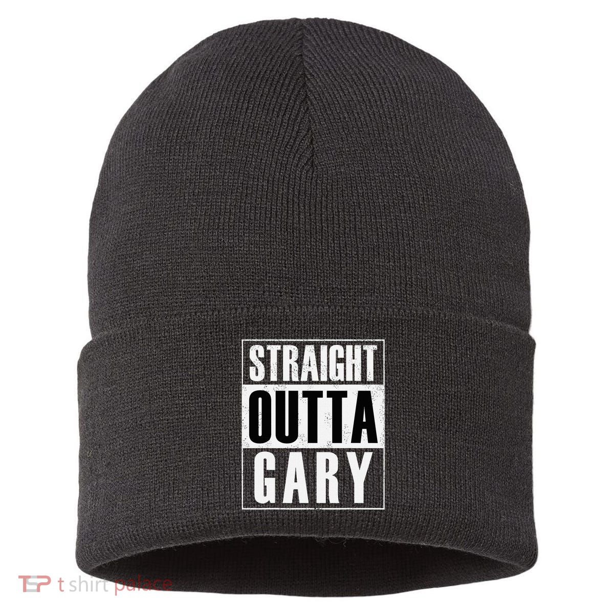 Straight Outta Gary Indiana And In Funny Sustainable Knit Beanie
