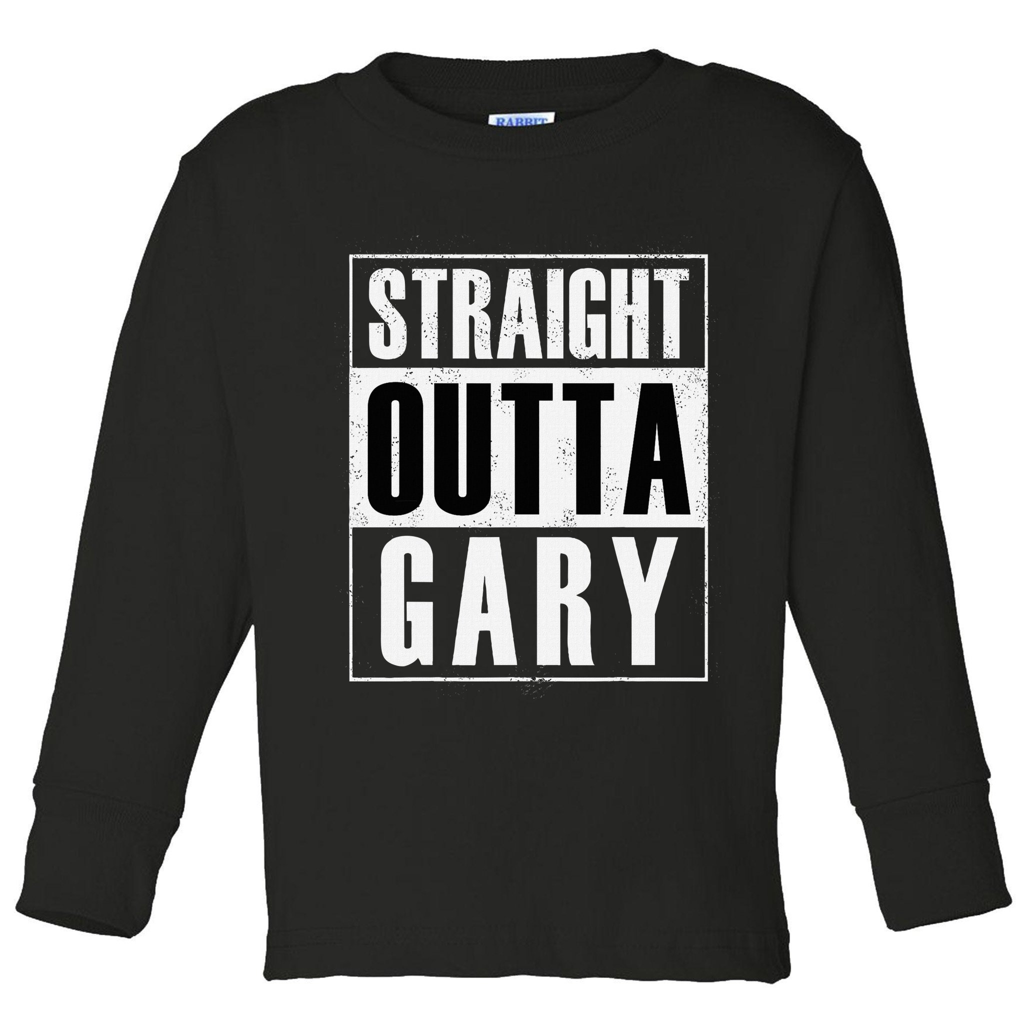 Straight Outta Gary Indiana And In Funny Toddler Long Sleeve Shirt
