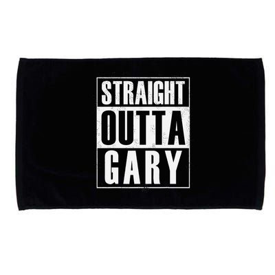 Straight Outta Gary Indiana And In Funny Microfiber Hand Towel