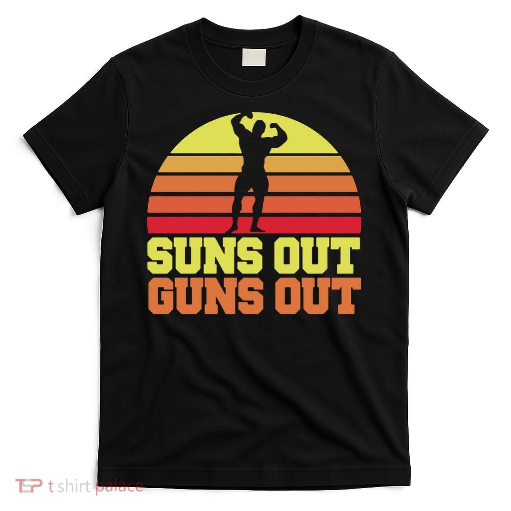 Suns Out Guns Out tee funny weight lifting and bodybuilding T-Shirt