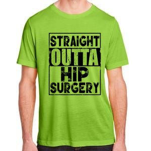 Straight Outta Hip Surgery Gift Funny Hip Replacet Gift Adult ChromaSoft Performance T-Shirt