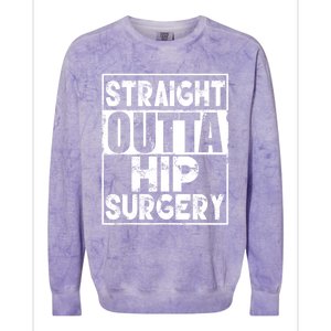 Straight Outta Hip Surgery Gift Funny Hip Replacet Gift Colorblast Crewneck Sweatshirt