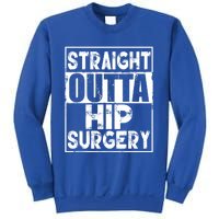 Straight Outta Hip Surgery Gift Funny Hip Replacet Gift Sweatshirt