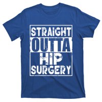 Straight Outta Hip Surgery Gift Funny Hip Replacet Gift T-Shirt