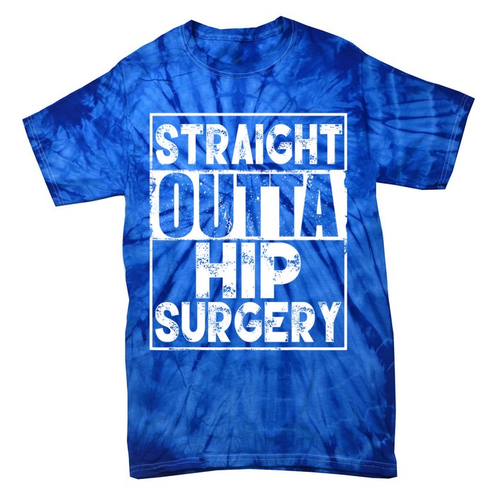 Straight Outta Hip Surgery Gift Funny Hip Replacet Gift Tie-Dye T-Shirt