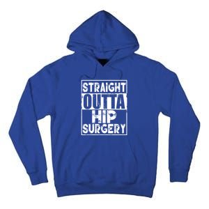 Straight Outta Hip Surgery Gift Funny Hip Replacet Gift Tall Hoodie