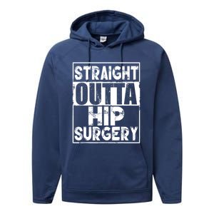 Straight Outta Hip Surgery Gift Funny Hip Replacet Gift Performance Fleece Hoodie