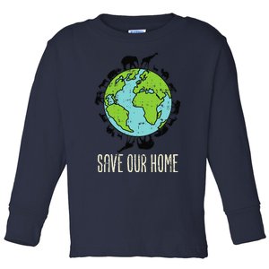 Save Our Home Animals Wildlife Conservation Earth Day Gift Toddler Long Sleeve Shirt