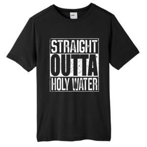 Straight Outta Holy Water Tall Fusion ChromaSoft Performance T-Shirt