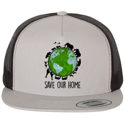 Save Our Home Animals Earth Day Planet Environt Funny Gift Flat Bill Trucker Hat