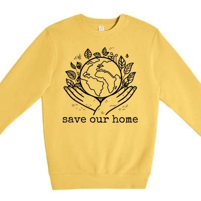 Save Our Home Earth Day Premium Crewneck Sweatshirt