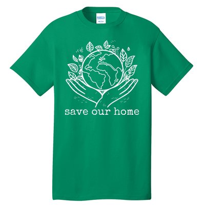 Save Our Home Earth Day Tall T-Shirt