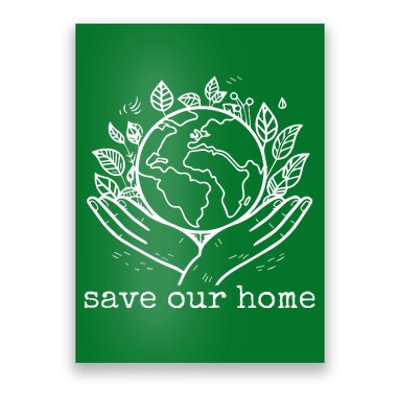 Save Our Home Earth Day Poster