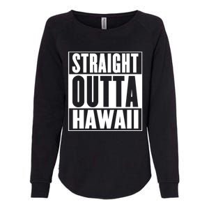 Straight Outta Hawaii Gift Cute Gift Womens California Wash Sweatshirt